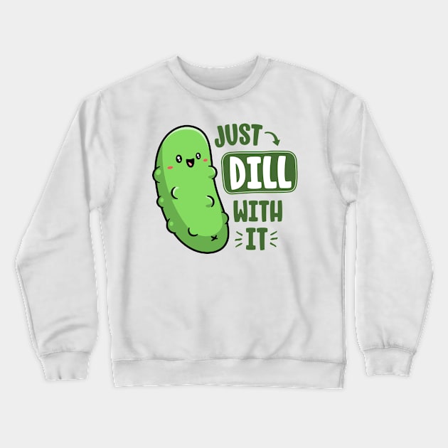 Dill With It Funny Pickle Pun Vegan Sarcastic Vegetable Crewneck Sweatshirt by 14thFloorApparel